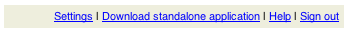 "Settings&nbsp;|&nbsp;Download&nbsp;standalone&nbsp;application&nbsp;|&nbsp;Help&nbsp;|&nbsp;Sign&nbsp;out"